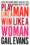 Play Like a Man, Win Like a Woman